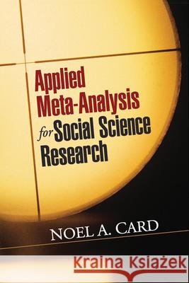 Applied Meta-Analysis for Social Science Research Noel A. Card 9781609184995 Guilford Publications - książka