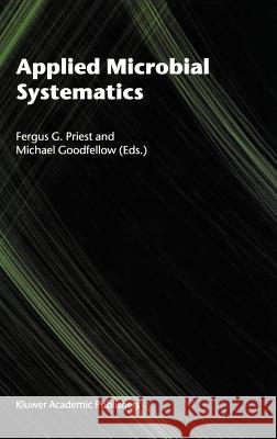 Applied Microbial Systematics F. G. Priest M. Goodfellow Fergus G. Priest 9780412716607 Kluwer Academic Publishers - książka