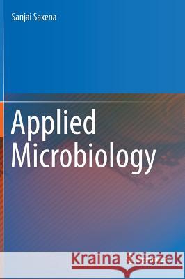 Applied Microbiology Sanjai Saxena 9788132222583 Springer - książka