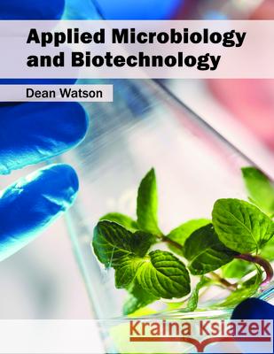Applied Microbiology and Biotechnology Dean Watson 9781682862889 Syrawood Publishing House - książka