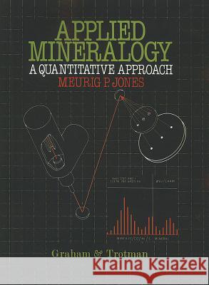 Applied Mineralogy: A Quantitative Approach Jones, Meurig P. 9780860105114 Graham & Trotman, Limited - książka