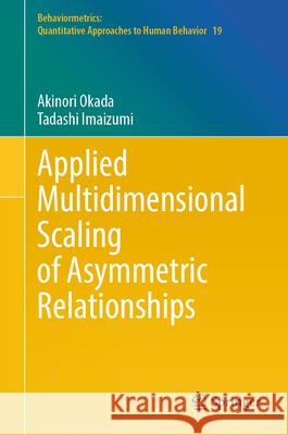 Applied Multidimensional Scaling of Asymmetric Relationships Akinori Okada Tadashi Imaizumi 9789819748716 Springer - książka