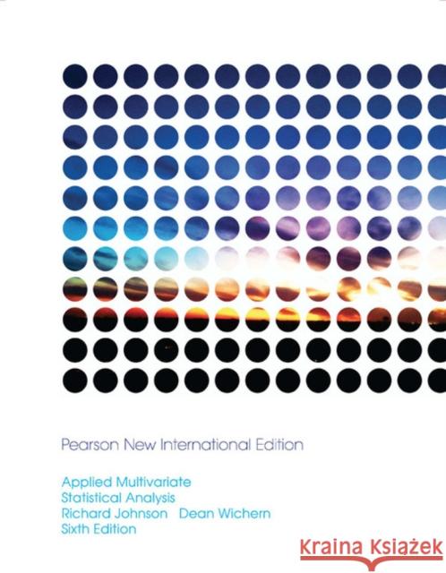 Applied Multivariate Statistical Analysis: Pearson New International Edition Johnson, Richard A.|||Wichern, Dean W. 9781292024943 Pearson Education Limited - książka