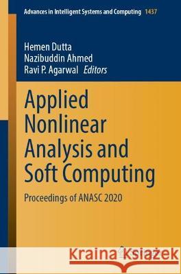 Applied Nonlinear Analysis and Soft Computing: Proceedings of ANASC 2020 Hemen Dutta Nazibuddin Ahmed Ravi P. Agarwal 9789811980534 Springer - książka