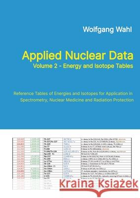 Applied Nuclear Data, Volume 2 - Energy and Isotope Tables Wahl, Wolfgang 9783384706645 ISuS Institute for Spectrometry and Radiotion - książka