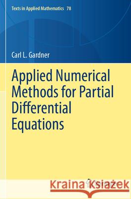 Applied Numerical Methods for Partial Differential Equations Gardner, Carl L. 9783031696329 Springer Nature Switzerland - książka