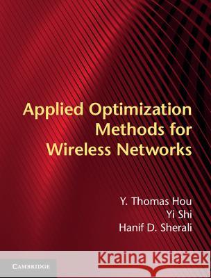 Applied Optimization Methods for Wireless Networks Y  Thomas Hou & Yi Shi 9781107018808 CAMBRIDGE UNIVERSITY PRESS - książka