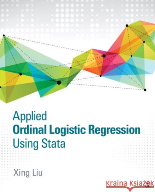 Applied Ordinal Logistic Regression Using Stata: From Single-Level to Multilevel Modeling Xing Liu 9781483319759 Sage Publications, Inc - książka