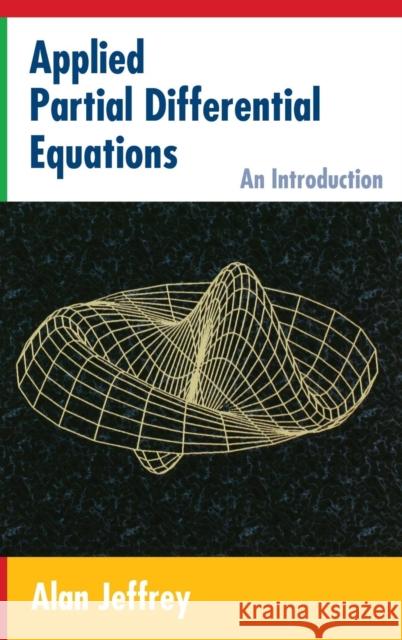 Applied Partial Differential Equations: An Introduction Alan Jeffrey 9780123822529 Academic Press - książka