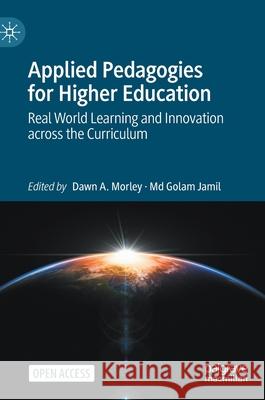 Applied Pedagogies for Higher Education: Real World Learning and Innovation Across the Curriculum Morley, Dawn A. 9783030469504 Palgrave MacMillan - książka