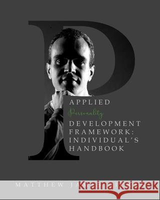 Applied Personality Development Framework: Individual's Handbook Matthew James Dicken 9781724664549 Createspace Independent Publishing Platform - książka