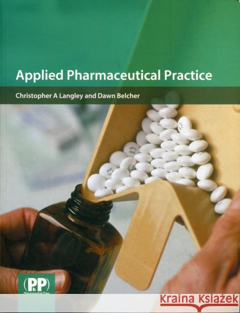 Applied Pharmaceutical Practice Chris Langley Dawn Belcher 9780853697466 PHARMACEUTICAL PRESS - książka