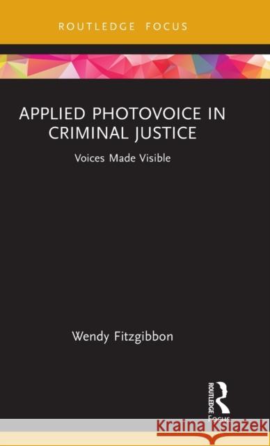 Applied Photovoice in Criminal Justice: Voices Made Visible  9780367861377 Routledge - książka