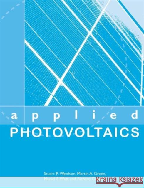 Applied Photovoltaics S. R. Wenham Martin A. Green M. E. Watt 9781844074013 Earthscan Publications - książka