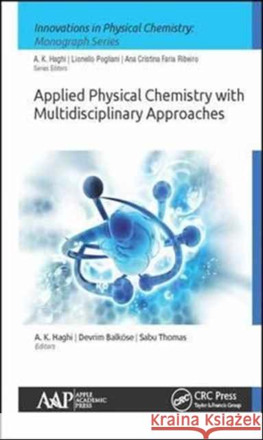 Applied Physical Chemistry with Multidisciplinary Approaches A. K. Haghi Devrim Balkose Sabu Thomas 9781771886062 Apple Academic Press - książka