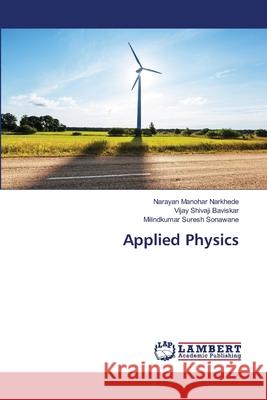 Applied Physics Narkhede, Narayan Manohar; Baviskar, Vijay Shivaji; Sonawane, Milindkumar Suresh 9786139828104 LAP Lambert Academic Publishing - książka