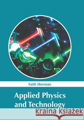 Applied Physics and Technology Faith Sherman 9781632388902 NY Research Press - książka