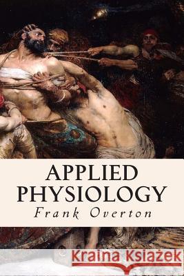 Applied Physiology Frank Overton 9781512297577 Createspace - książka