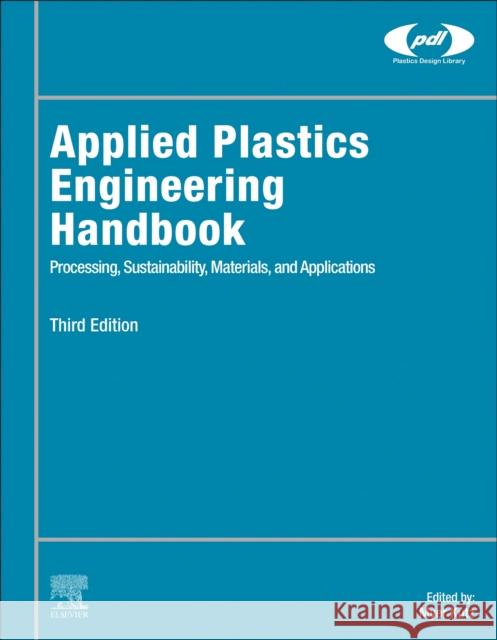 Applied Plastics Engineering Handbook: Processing, Sustainability, Materials, and Applications Kutz, Myer 9780323886673 William Andrew Publishing - książka