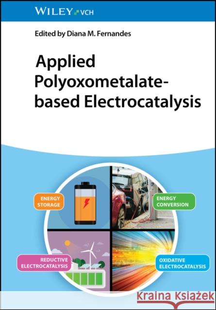 Applied Polyoxometalate-Based Electrocatalysis DM Fernandes 9783527352135 Wiley-VCH Verlag GmbH - książka