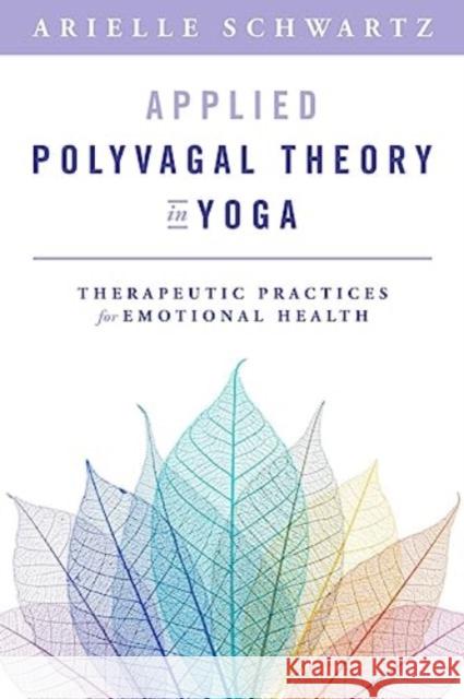 Applied Polyvagal Theory in Yoga Arielle Schwartz 9781324030850 WW Norton & Co - książka