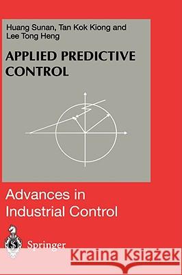 Applied Predictive Control Sunan Huang Tong H. Lee Kok Kiong Tan 9781852333386 Springer - książka