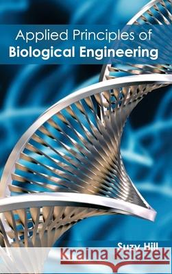 Applied Principles of Biological Engineering Suzy Hill 9781632390790 Callisto Reference - książka