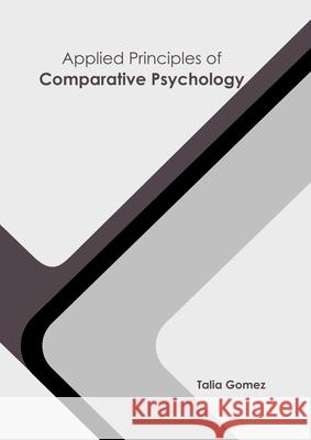 Applied Principles of Comparative Psychology Talia Gomez 9781647261566 Clanrye International - książka