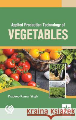 Applied Production Technology of Vegetables Pradeep Kumar Singh   9789351309420 Daya Publishing House - książka