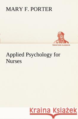 Applied Psychology for Nurses Mary F Porter 9783849169770 Tredition Classics - książka
