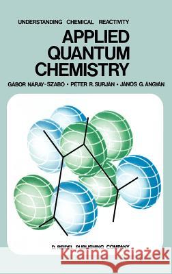 Applied Quantum Chemistry Gabor Naray-Szabo P. R. Surjan J. Angyan 9789027719010 Springer - książka