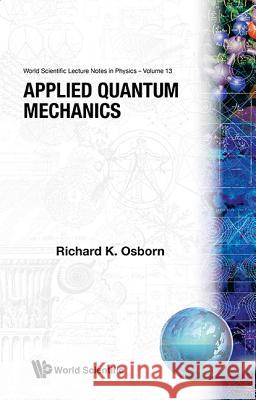 Applied Quantum Mechanics Richard K. Osborn 9789971502959 World Scientific Publishing Company - książka