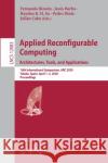 Applied Reconfigurable Computing. Architectures, Tools, and Applications: 16th International Symposium, ARC 2020, Toledo, Spain, April 1-3, 2020, Proc Rincón, Fernando 9783030445331 Springer