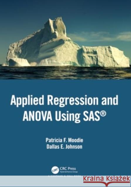 Applied Regression and Anova Using SAS Patricia F. Moodie Dallas E. Johnson 9781032244662 CRC Press - książka