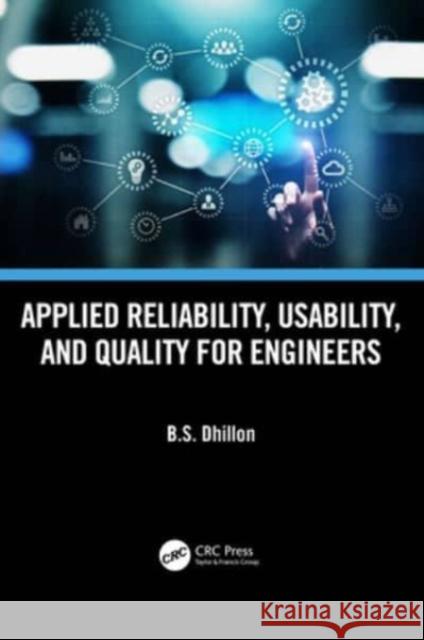 Applied Reliability, Usability, and Quality for Engineers B. S. Dhillon 9781032288024 CRC Press - książka