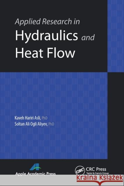 Applied Research in Hydraulics and Heat Flow Kaveh Hariri Asli Soltan Ali Ogli Aliyev 9781774630884 Apple Academic Press - książka