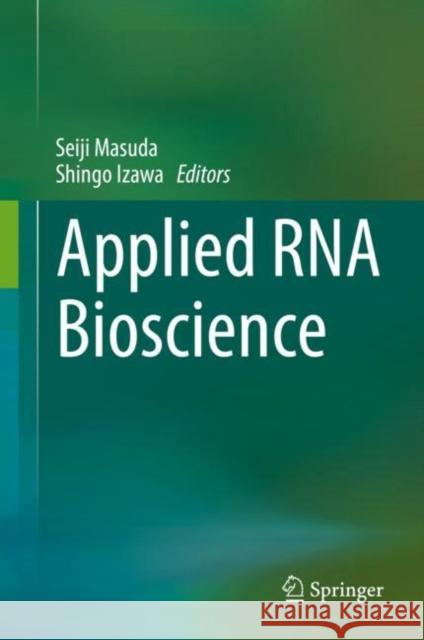 Applied RNA Bioscience Seiji Masuda Shingo Izawa 9789811083716 Springer - książka