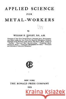 Applied Science for Metal Workers William Henry Dooley 9781535032384 Createspace Independent Publishing Platform - książka