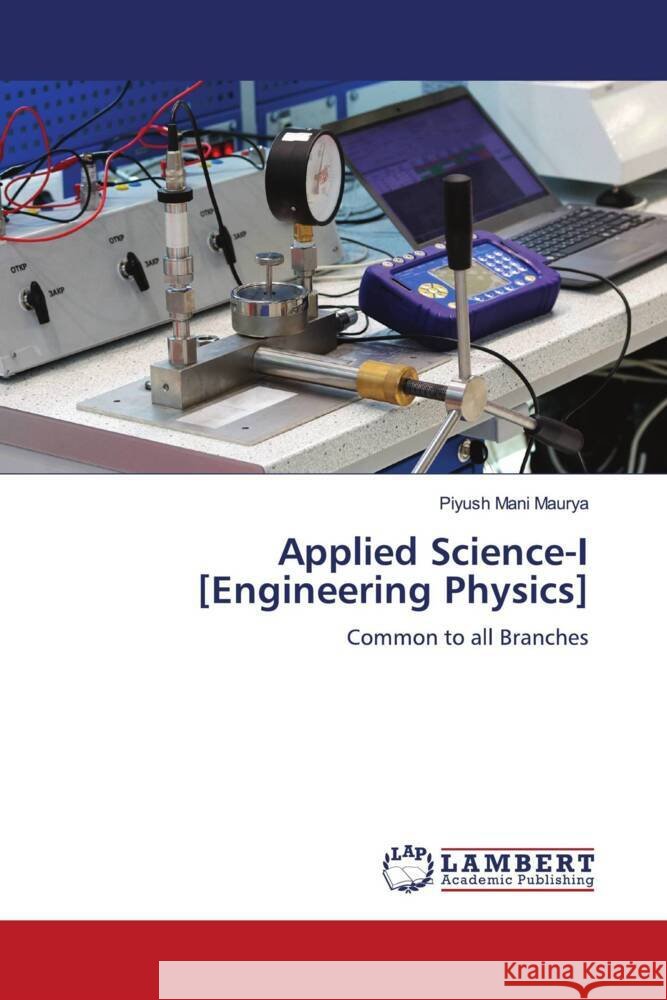 Applied Science-I [Engineering Physics] Maurya, Piyush Mani 9786205493793 LAP Lambert Academic Publishing - książka
