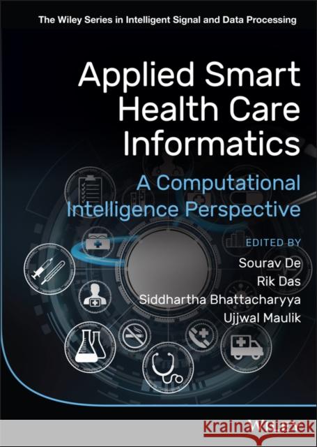 Applied Smart Health Care Informatics: A Computational Intelligence Perspective Sourav de Rik Das Siddhartha Bhattacharyya 9781119743170 Wiley - książka