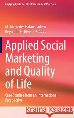 Applied Social Marketing and Quality of Life: Case Studies from an International Perspective M. Mercedes Galan-Ladero Reynaldo G. Rivera 9783030832858 Springer - książka