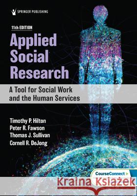 Applied Social Research: A Tool for Social Work and the Human Services Timothy P. Hilton Peter R. Fawson Thomas J. Sullivan 9780826163554 Springer Publishing Company - książka