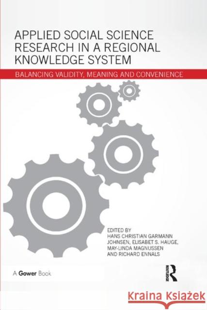 Applied Social Science Research in a Regional Knowledge System: Balancing Validity, Meaning and Convenience Hans Christian Garman Elisabet S. Hauge May-Linda Magnussen 9780367884390 Routledge - książka