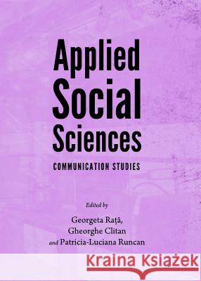 Applied Social Sciences: Communication Studies Georgeta Rata Gheorghe Clitan 9781443843409 Cambridge Scholars Publishing - książka