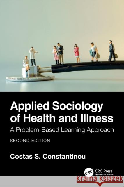 Applied Sociology of Health and Illness: A Problem-Based Learning Approach Constantinou, Costas S. 9781032188652 Taylor & Francis Ltd - książka