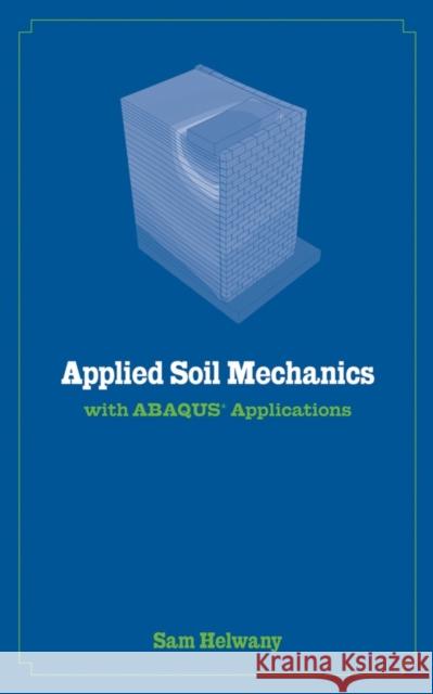 Applied Soil Mechanics with Abaqus Applications Helwany, Sam 9780471791072 John Wiley & Sons - książka