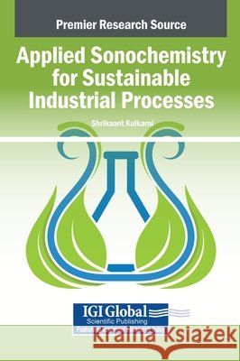 Applied Sonochemistry for Sustainable Industrial Processes Kulkarni, Shrikaant 9798337322056 Igi Global Scientific Publishing - książka