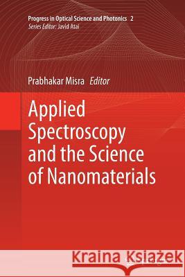Applied Spectroscopy and the Science of Nanomaterials Prabhakar Misra 9789811011894 Springer - książka