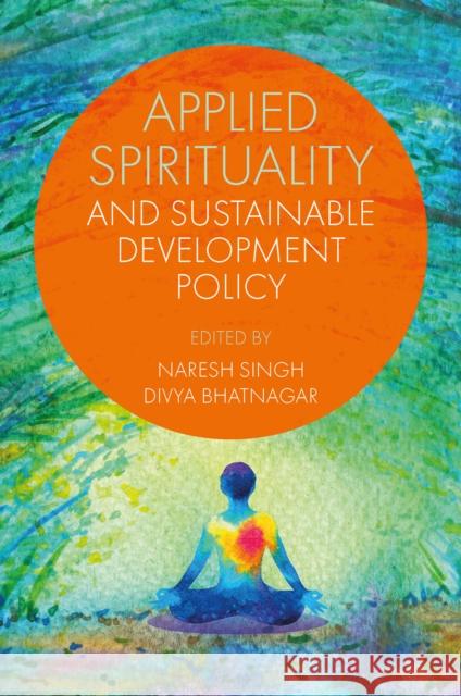 Applied Spirituality and Sustainable Development Policy  9781837533817 Emerald Publishing Limited - książka