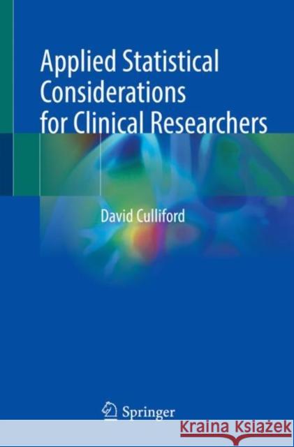 Applied Statistical Considerations for Clinical Researchers David Culliford 9783030874094 Springer Nature Switzerland AG - książka